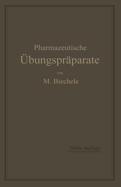 Pharmazeutische Übungspräparate - Max Biechele