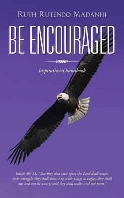 Be Encouraged - Ruth Rutendo Madanhi