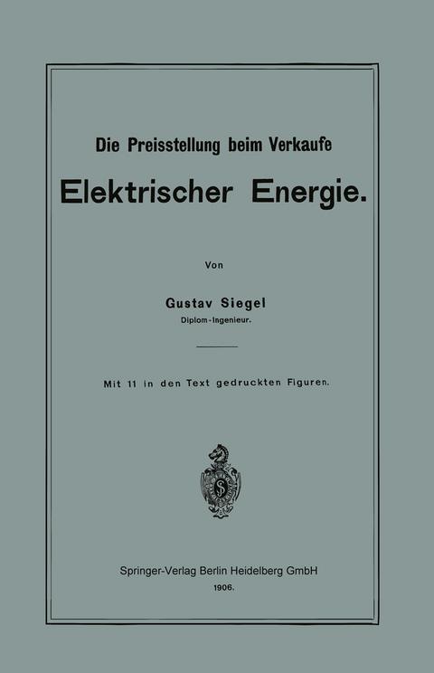 Die Preisstellung beim Verkaufe Elektrischer Energie - Gustav Siegel