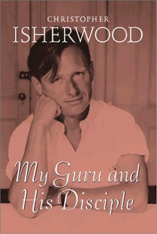 My Guru and His Disciple - Christopher Isherwood