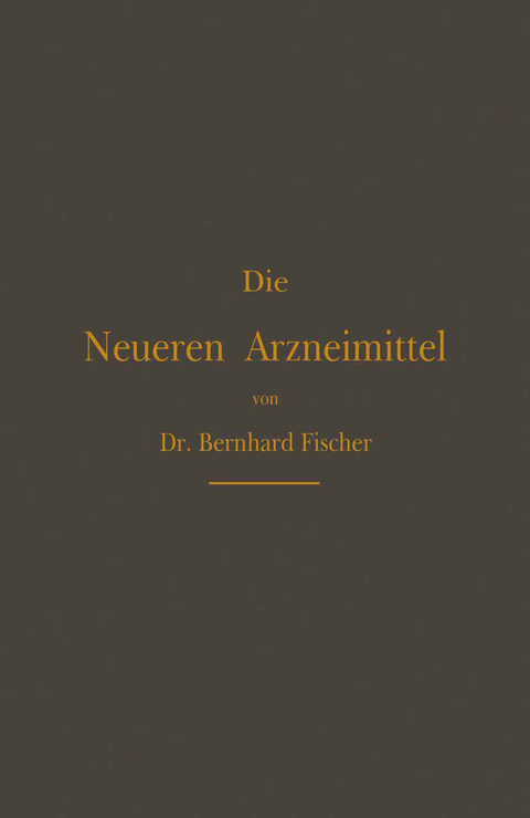 Die Neueren Arzneimittel - Bernhard Fischer