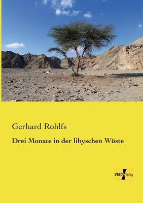 Drei Monate in der libyschen WÃ¼ste - Gerhard Rohlfs