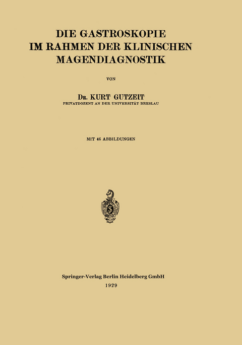 Die Gastroskopie im Rahmen der Klinischen Magendiagnostik - Kurt Gutzeit, Wilhelm Stepp