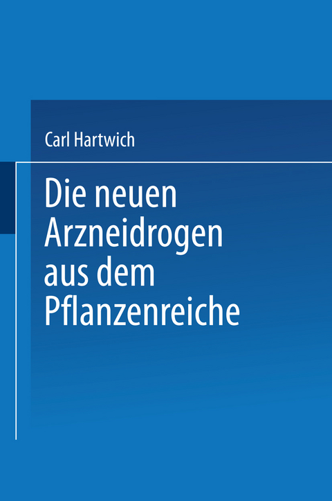 Die Neuen Arzneidrogen aus dem Pflanzenreiche - NA Hartwich