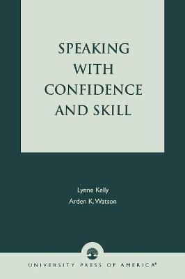 Speaking With Confidence and Skill - Lynne Kelly, Arden K. Watson