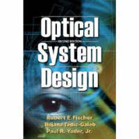 Optical System Design - Robert E. Fischer, Biljana Tadic-Galeb, Paul R. Yoder