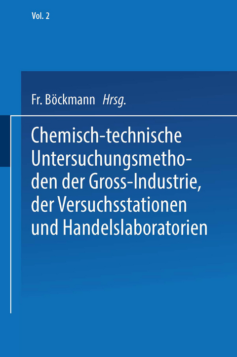 Chemisch-technische Untersuchungsmethoden der Gross-Industrie, der Versuchsstationen und Handelslaboratorien - Carl Albert Max Balling