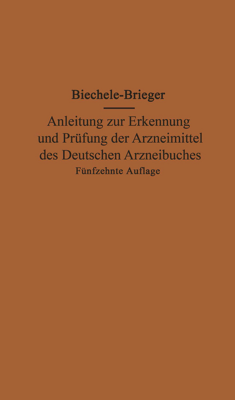 Anleitung zur Erkennung und Prüfung der Arzneimittel des Deutschen Arzneibuches - Max Biechele, Richard Brieger