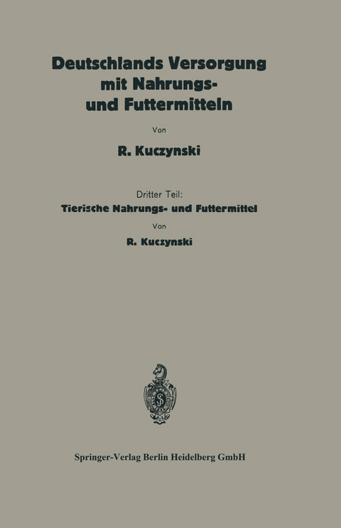 Deutschlands Versorgung mit tierischen Nahrungs- und Futtermitteln - Robert René Kuczynski