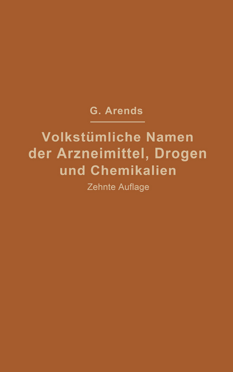 Volkstümliche Namen der Arzneimittel, Drogen und Chemikalien - Johann Holfert, Georg Arends