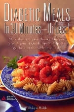 Diabetic Meals in 30 Minutes-- or Less! - Robyn Webb