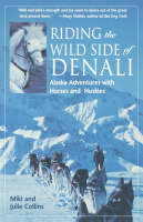 Riding the Wild Side of Denali - Miki Collins, Julie Collins