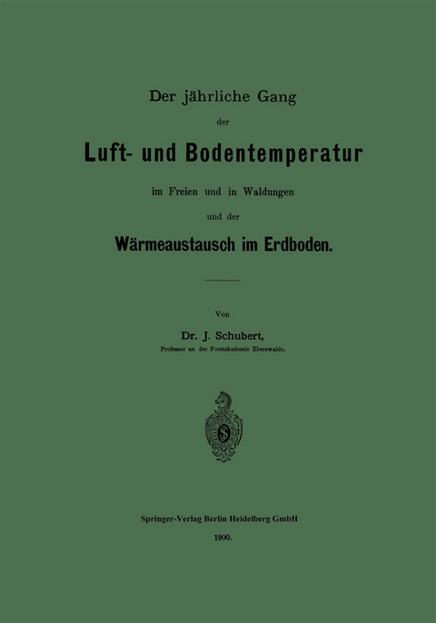 Der jährliche Gang der Luft- und Bodentemperatur im Freien und in Waldungen und der Wärmeaustausch im Erdboden - Johannes O. Schubert