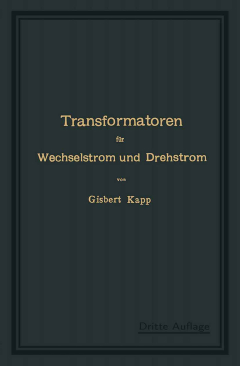 Transformatoren für Wechselstrom und Drehstrom - Gisbert Kapp