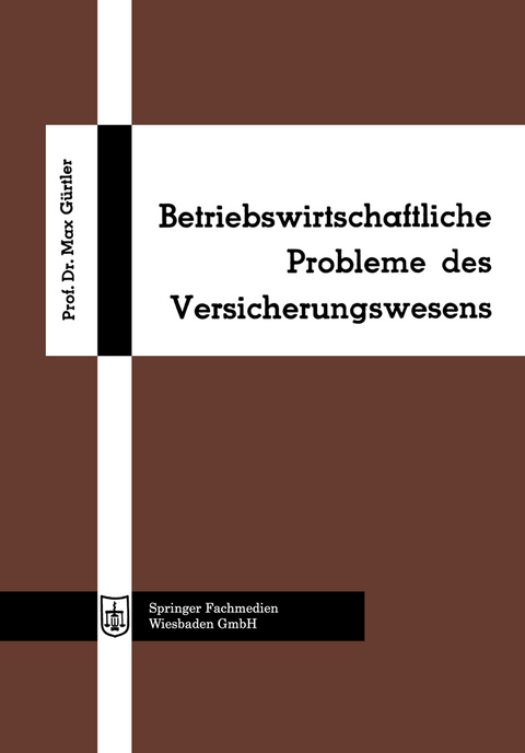 Betriebswirtschaftliche Probleme des Versicherungswesens - Max Gürtler