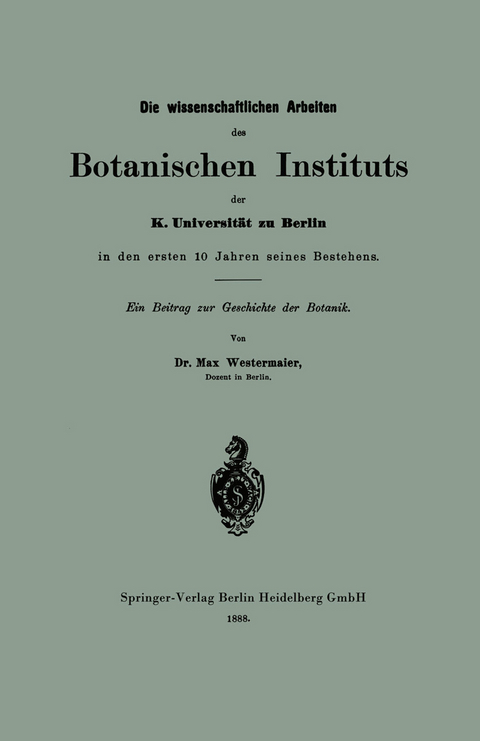 Die wissenschaftlichen Arbeiten des Botanischen Instituts der K. Universität zu Berlin in den ersten 10 Jahren seines Bestehens - Max Westermaier