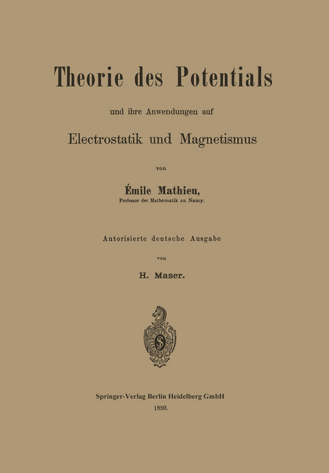 Theorie des Potentials und ihre Anwendungen auf Electrostatik und Magnetismus - Émile Mathieu, Harald Maser