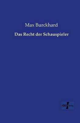 Das Recht der Schauspieler - Max Burckhard