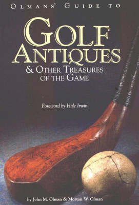 Olman's Guide to Golf Antiques and Other Treasures of the Game - John M. Olman, Morton W. Olman