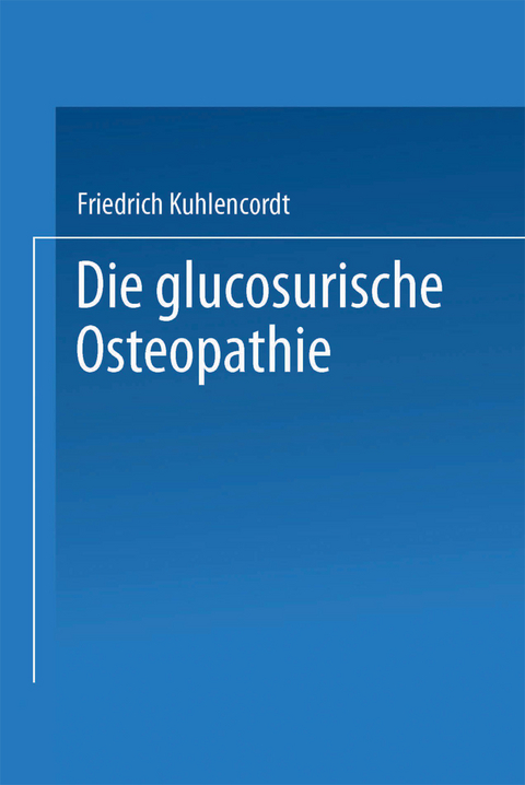 XI. Die glucosurische Osteopathie - Friedrich Kuhlencordt