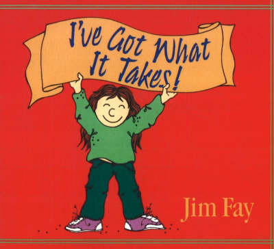 I've Got What it Takes! - Jim Fay