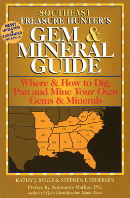 Southeast Treasure Hunter's Gem & Mineral Guide 4/E - Kathy J. Rygle, Stephen F. Pederson