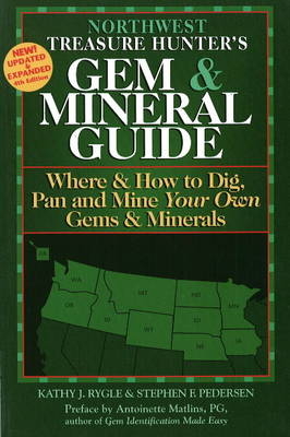 Northwest Treasure Hunter's Gem & Mineral Guide 4/E - Kathy J. Rygle, Stephen F. Pedersen