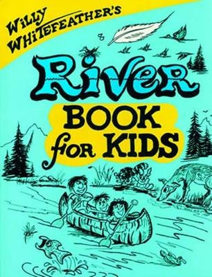 Willy Whitefeather's River Book for Kids - Willy Whitefeather