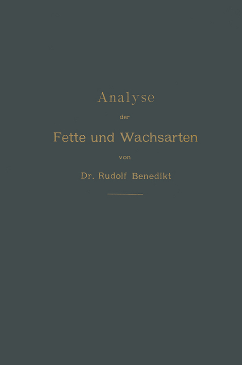 Analyse der Fette und Wachsarten - Rudolf Benedikt