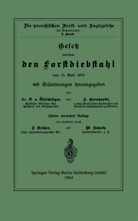 Gesetz betreffend den Forstdiebstahl vom 15. April 1878 mit Erläuterungen - O. Öhlschläger, A. Berhardt, D. Pelzer, W. Schultz