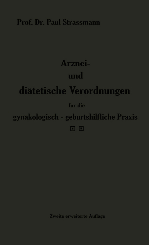 Arznei- und diätetische Verordnungen für die gynäkologisch-geburtshilfliche Praxis aus der Frauenklinik - Paul Straßmann