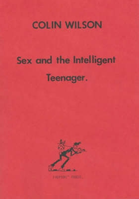 Sex and the Intelligent Teenager - Colin Wilson