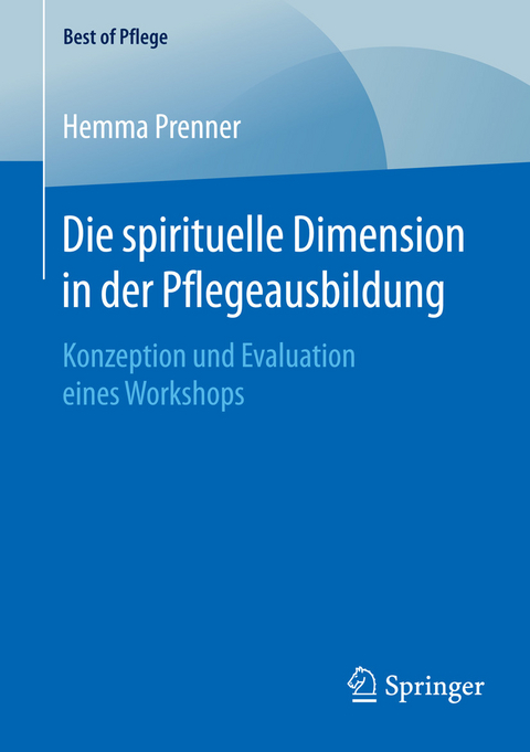 Die spirituelle Dimension in der Pflegeausbildung -  Hemma Prenner