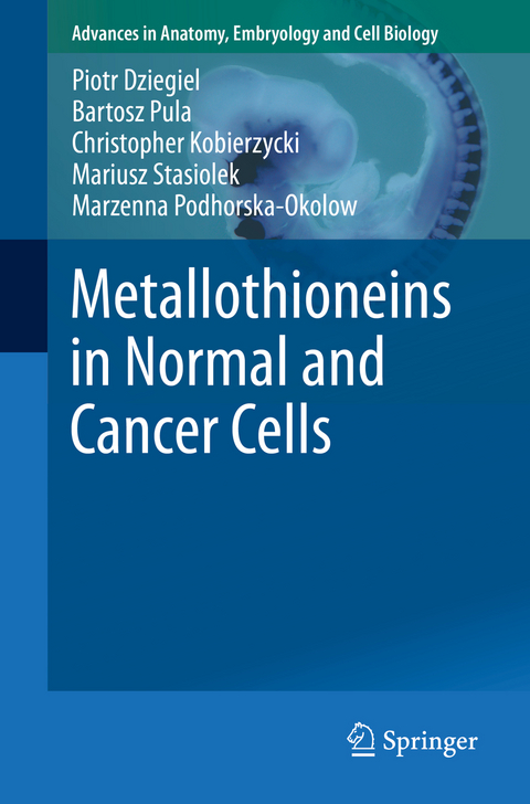 Metallothioneins in Normal and Cancer Cells - Piotr Dziegiel, Bartosz Pula, Christopher Kobierzycki, Mariusz Stasiolek, Marzenna Podhorska-Okolow