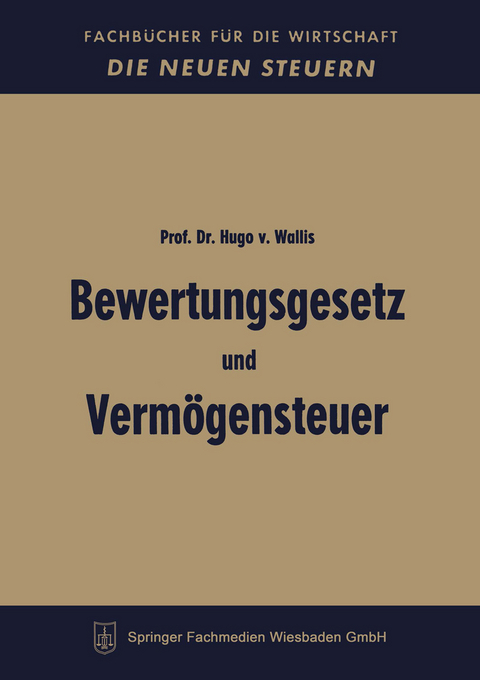 Bewertungsgesetz und Vermögensteuer - Hugo von Wallis