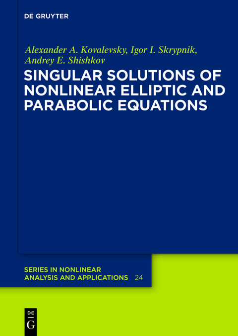 Singular Solutions of Nonlinear Elliptic and Parabolic Equations - Alexander A. Kovalevsky, Igor I. Skrypnik, Andrey E. Shishkov