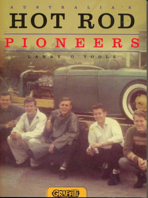 Australia's Hot Rod Pioneers - Larry O'Toole