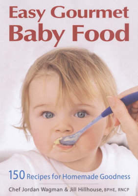 Easy Gourmet Baby Food - Jordan Wagman, Jill Hillhouse