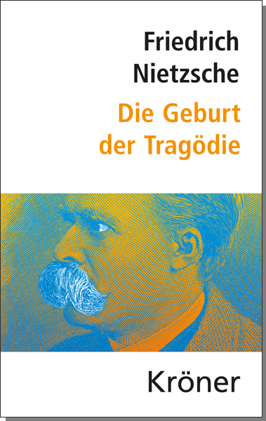 Die Geburt der Tragödie - Friedrich Nietzsche