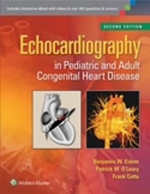 Echocardiography in Pediatric and Adult Congenital Heart Disease - Benjamin W. Eidem, Patrick W. O'Leary, Frank Cetta