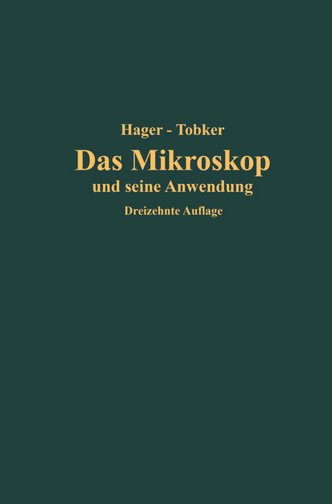 Das Mikroskop und seine Anwendung - Hermann Hager, Friedrich Tobler