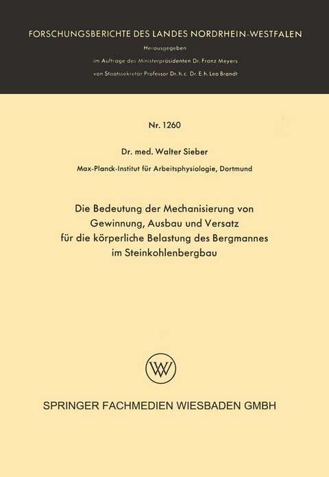 Die Bedeutung der Mechanisierung von Gewinnung, Ausbau und Versatz für die körperliche Belastung des Bergmannes im Steinkohlenbergbau - Walter Sieber