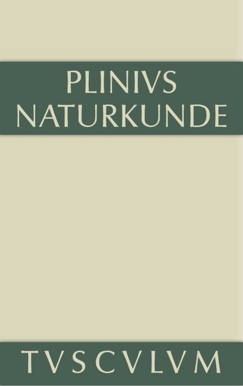 Cajus Plinius Secundus d. Ä.: Naturkunde / Naturalis historia libri XXXVII / Medizin und Pharmakologie: Heilmittel aus dem Pflanzenreich -  Plinius Secundus der Ältere