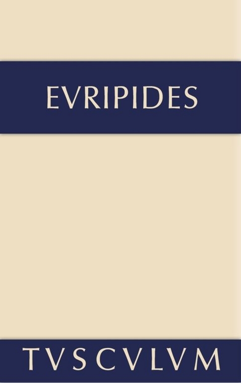 Euripides: Sämtliche Tragödien und Fragmente / Die Kinder des Herakles. Hekabe. Andromache -  Euripides