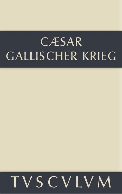 Bellum Gallicum / Der gallische Krieg -  C. Julius Caesar