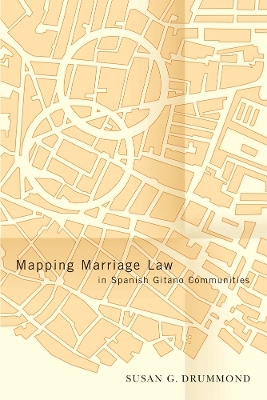 Mapping Marriage Law in Spanish Gitano Communities - Susan G. Drummond