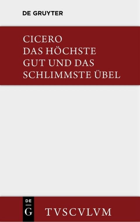 Das höchste Gut und das schlimmste Übel / De finibus bonorum et malorum - Marcus Tullius Cicero