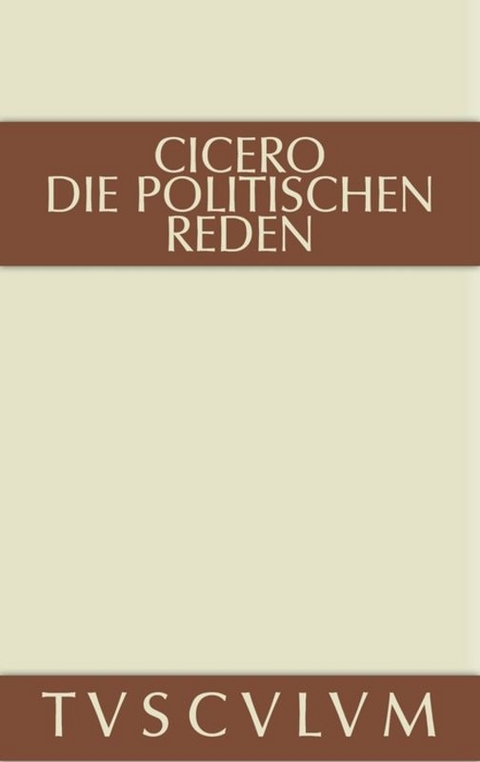 Marcus Tullius Cicero: Die politischen Reden / Marcus Tullius Cicero: Die politischen Reden. Band 2 -  Cicero