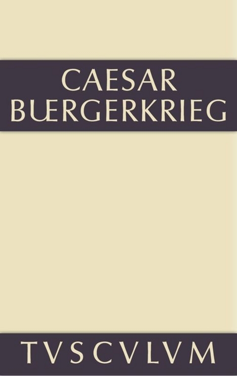 Der Bürgerkrieg -  C. Julius Caesar