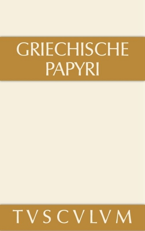 Griechische Papyri aus Ägypten als Zeugnisse des privaten und öffentlichen Lebens - 